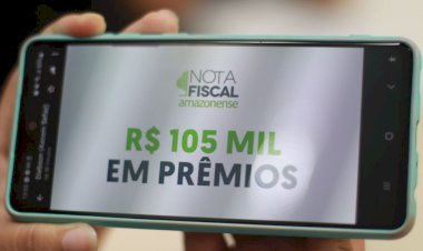 Nota Fiscal Amazonense: Sorteio com prêmios de até 20 mil será no dia 12 de fevereiro