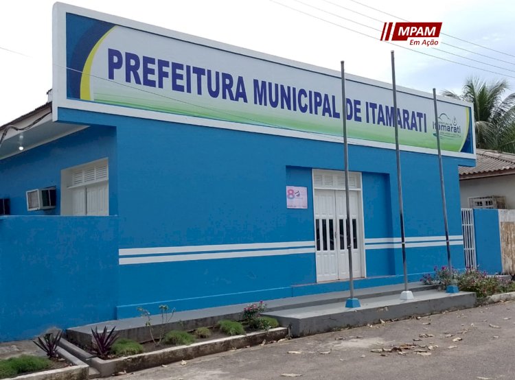 MPAM ajuíza Ação Civil para garantir ressarcimento no valor de R$ 185 mil, em Itamarati